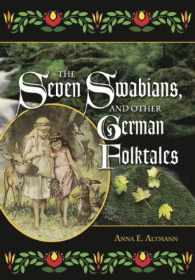  The Story of the Seven Swabians – A Journey Through Greed, Jealousy, and Unexpected Blessings!